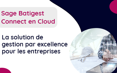 Sage Batigest Connect en Cloud: La solution de gestion par excellence pour les entreprises – Altais, partenaire Sage depuis 1996.