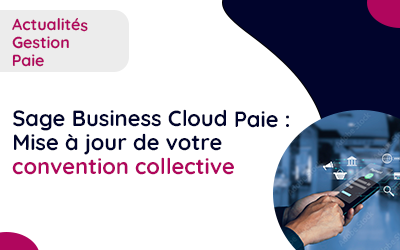Sage Business Cloud Paie : Mise à jour de votre convention collective au 20 mars 2024