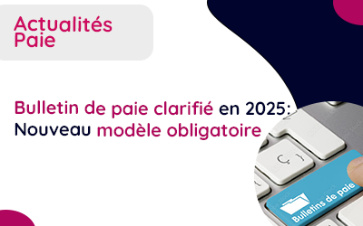 Bulletin de paie clarifié 2025 : Nouveau modèle obligatoire en 2025