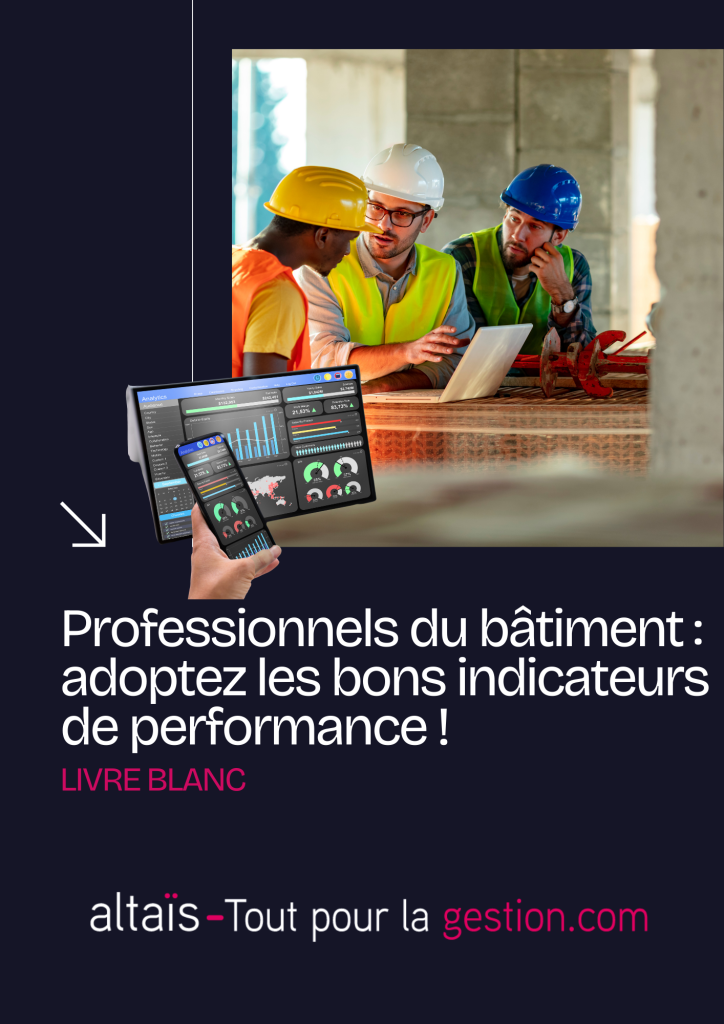 Professionnels du bâtiment : adoptez les bons indicateurs de performance !