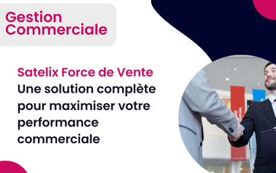 Satelix Force de Vente : La mobilité de votre ERP Sage 100 ou EBP Elite sur tablette ou Android, Relai de votre performance commerciale