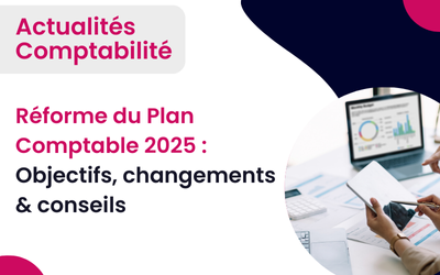 La réforme du Plan Comptable Général (PCG) 2025