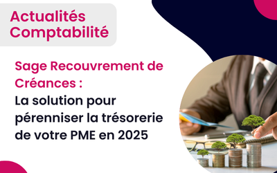 Sage Recouvrement de Créances : La solution pour pérenniser la trésorerie de votre PME en 2025