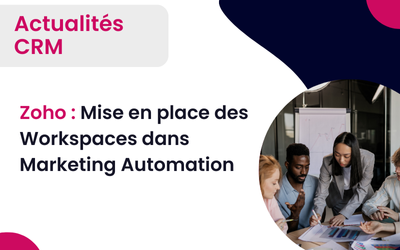 Découvrez les Workspaces sur Zoho Marketing Automation : Une révolution pour vos campagnes marketing  