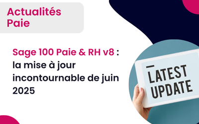 Sage 100 Paie & RH v8 : la mise à jour incontournable de juin 2025 ALTAÏS Tout-pour-la-gestion