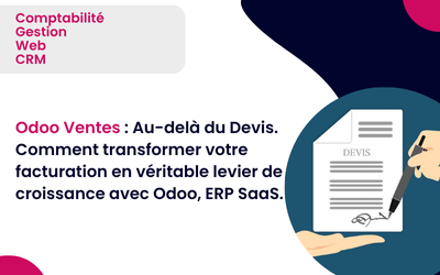 Odoo Ventes : Au-delà du Devis. Comment transformer votre facturation en véritable levier de croissance avec Odoo, ERP SaaS.