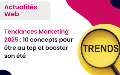 Tendances Marketing 2025 : 10 concepts pour être au top et booster son été