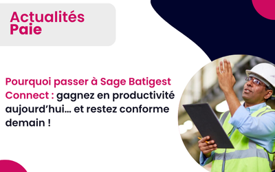 Pourquoi passer à Sage Batigest Connect : gagnez en productivité aujourd’hui… et restez conforme demain ! Altaïs Tout-pour-la-gestion