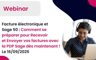 Webinar le 16/09/2025 à 11h: Facture électronique et Sage 50 : TPE Comment se préparer pour Recevoir et Envoyer vos factures avec la PDP Sage dès maintenant !