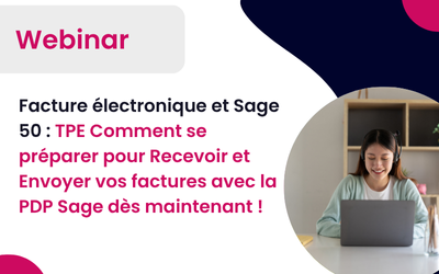 Webinar le 24/07/2025 à 14h: Facture électronique et Sage 50 : TPE Comment se préparer pour Recevoir et Envoyer vos factures avec la PDP Sage dès maintenant !