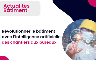 L'intelligence artificielle dans le bâtiment : une révolution en marche ALTAÏS Tout-pour-la-gestion