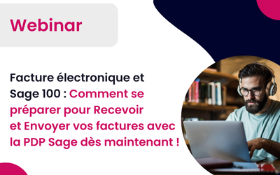 Webinar le 06/11/2025 à 9h30: Facture électronique et Sage 100 : Comment se préparer pour Recevoir et Envoyer vos factures avec la PDP Sage dès maintenant !