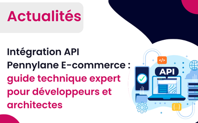Intégration API Pennylane E-commerce : guide technique expert pour développeurs et architectes