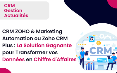 CRM ZOHO & Marketing Automation ou Zoho CRM Plus : La solution gagnante pour transformer vos données en Chiffre d’Affaires