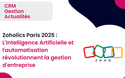 Zoholics Paris 2025 : L'Intelligence Artificielle et l'automatisation révolutionnent la gestion d'entreprise