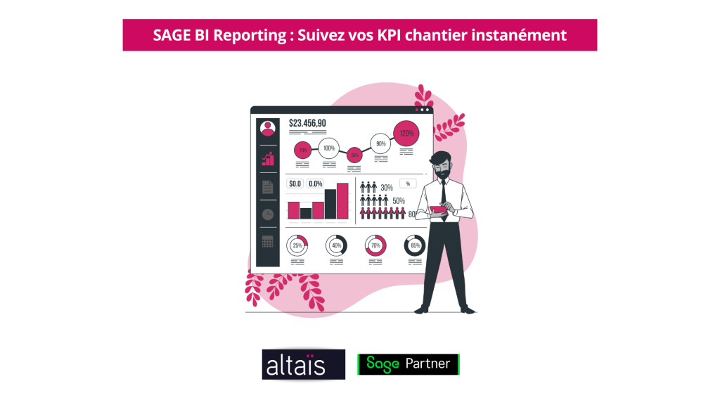 Pilotage en temps réel avec SAGE BI Reporting : vos KPI chantier à portée de clic et l'intérêt de l'IA par Altaïs tout-pour-la-gestion. Partenaire intégrateur certifié Sage bâtiment et de solutions automatisées par les agents IA