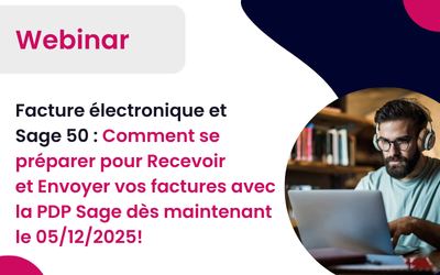 Webinar le 05/12/2025 à 10h30 : Sage 50 Gestion et Compta et la Facture électronique : Comment se préparer pour Recevoir et Envoyer vos factures avec la PA Sage !