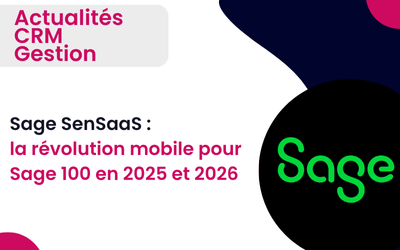 Sage SenSaaS CRM Cloud : la révolution mobile pour Sage 100 pour préparer 2026, bénéfices et guide complet du ROI.