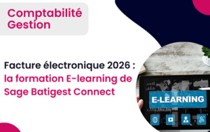 Sage Batigest Connect formation Facture Électronique : la formation E-learning essentielle pour les utilisateurs de Sage Batigest, en ligne au meilleur tarif