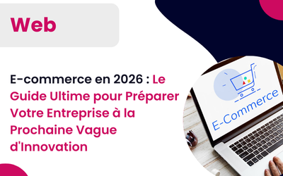 E-commerce en 2026 : Le Guide Ultime pour Préparer Votre Entreprise à la Prochaine Vague d&rsquo;Innovation