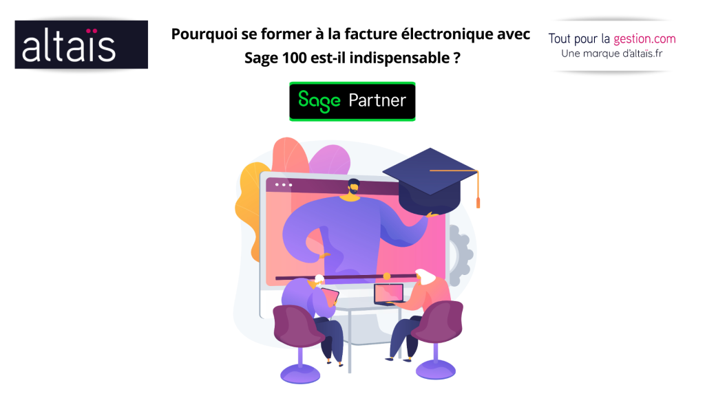 Formation Sage Facture Électronique : guide complet de la PA Sage plateforme agréée.
trouvez vos réponses sur pourquoi se former sur Sage 100, batigest et 50 Toutes les astuces conseils pour savoir comment acheter sa formation Sage Facture électronique et PA, en ligne E-learning, en distanciel ou sur site