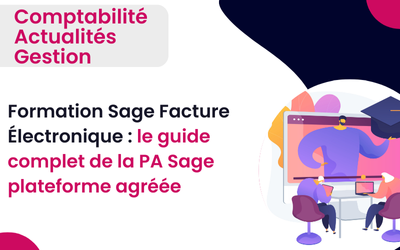 Formation Sage Facture Électronique : guide complet de la PA Sage plateforme agréée. trouvez vos réponses sur pourquoi se former sur Sage et cette réforme, quelle formation Sage Facture électronique et plateforme agréée PA choisir, les étapes cles pour réussir avec Sage network. Vous aurez toutes les astuces et conseils pour savoir comment acheter sa formation Sage Facture électronique et PA, en ligne E-learning, en distanciel ou sur site