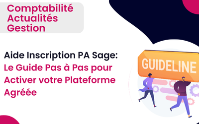 Aide Inscription PA Sage: Guide Pas à Pas pour Activer votre Plateforme Agréée (PDP) et faire la facturation électronique Factur-X