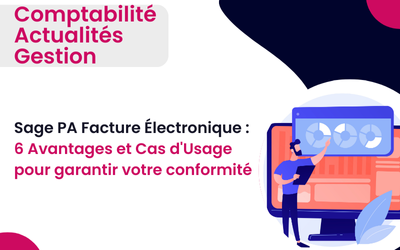Sage PA Facture Électronique : 6 Avantages et Cas d’Usage pour garantir votre conformité