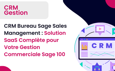 Sage Sales Management 100 : CRM Bureau et Mobile Solution SaaS Complète pour Votre Gestion Commerciale Sage 100