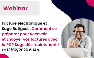Webinar le 12/02/2026 à 14h: Facture électronique et Sage Batigest : Comment se préparer pour Recevoir et Envoyer vos factures avec la PA Sage !