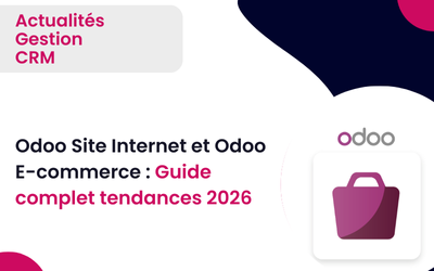 Odoo Site Internet et Odoo E-commerce : Guide complet tendances 2026