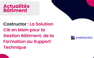 Costructor : La Solution Clé en Main pour la Gestion Bâtiment, de la Formation au Support Technique