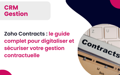 Zoho Contracts : le guide complet pour digitaliser et sécuriser votre gestion contractuelle