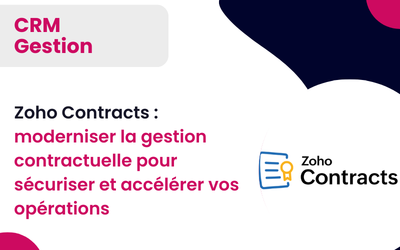 Zoho Contracts : moderniser la gestion contractuelle pour sécuriser et accélérer vos opérations