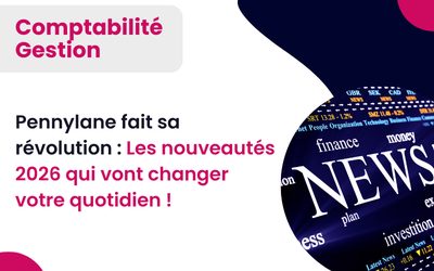 Pennylane fait sa révolution : Les nouveautés 2026 qui vont changer votre quotidien !