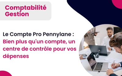 Le Compte Pro Pennylane : Bien plus qu’un compte, un centre de contrôle pour vos dépenses
