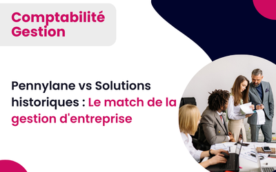 Pennylane vs Solutions historiques : Le match de la gestion d&rsquo;entreprise