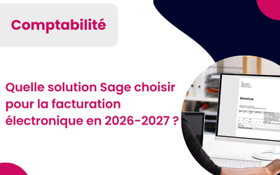 Facturation électronique Sage, Quelle solution choisir pour conformité RFE en 2026-2027 ?