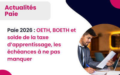 Sage Paie 2026 : OETH, BOETH et solde de la taxe d’apprentissage, les échéances à ne pas manquer
