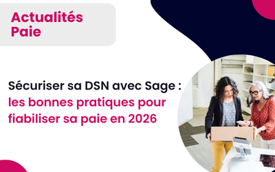 Sage Sécuriser sa DSN 2026 : les bonnes pratiques pour fiabiliser sa paie