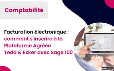 Facturation électronique : Plateforme Agréée Tedd & Esker comment s’inscrire pour Sage 100 ou EBP