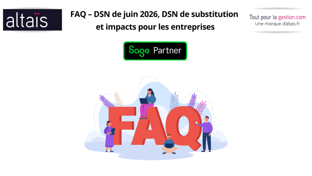 FAQ – DSN de juin 2026, DSN de substitution et impacts pour les entreprises