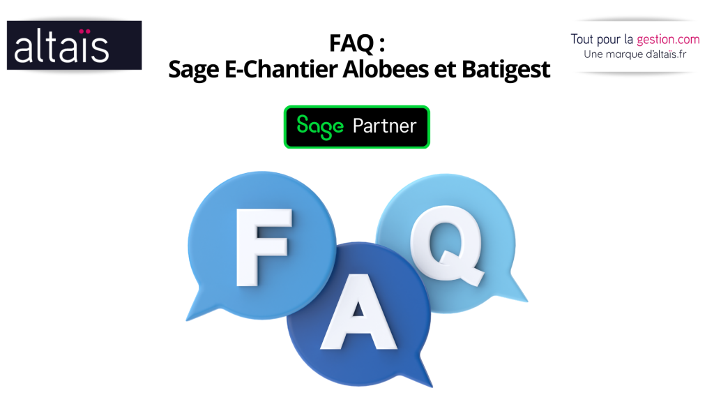 FAQ sur la mise en place de Sage E-Chantier Alobees avec Batigest Connect pour le BTP.