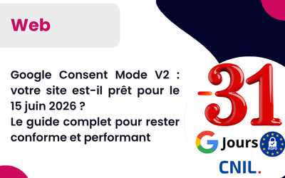 Google Consent Mode V2 : votre site est-il prêt pour le 15 juin 2026 ? Le guide complet pour rester conforme et performant