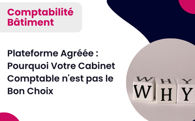 Plateforme Agréée : Pourquoi Votre Cabinet Comptable n’est pas le Bon Choix