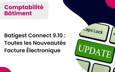 Batigest Connect 9.10 : Toutes les Nouveautés Facture Électronique