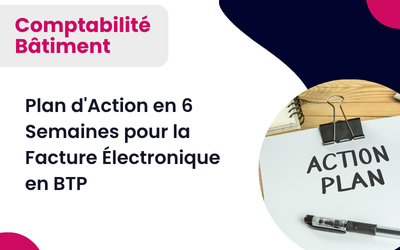 Plan d’Action en 6 Semaines pour la Facture Électronique en BTP
