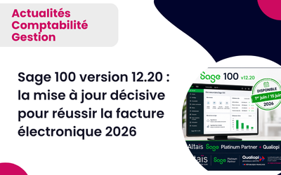 Sage 100 version 12.20 : la mise à jour décisive pour réussir la facture électronique 2026