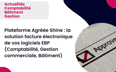 Plateforme Agréée Shine : la solution facture électronique de vos logiciels EBP (Comptabilité, Gestion commerciale, Bâtiment)