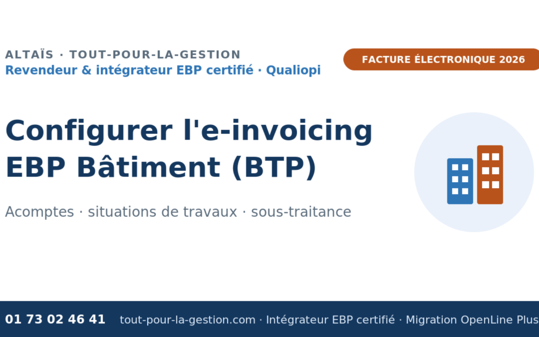 Configurer l&rsquo;e-invoicing sur EBP Bâtiment (Pro & Élite) : guide pratique BTP